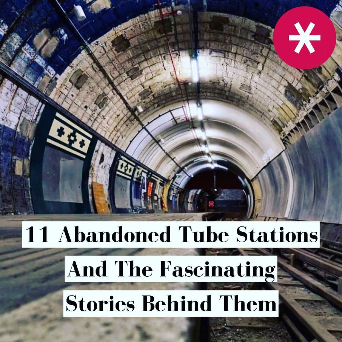 11 Abandoned Tube Stations and the fascinating stories behind them