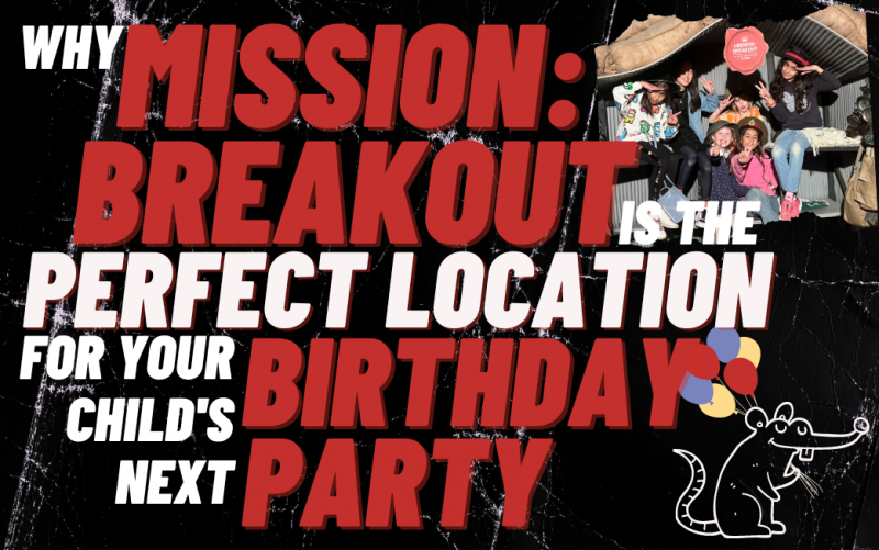 Why Mission: Breakout is the perfect destination for your child's next birthday party.